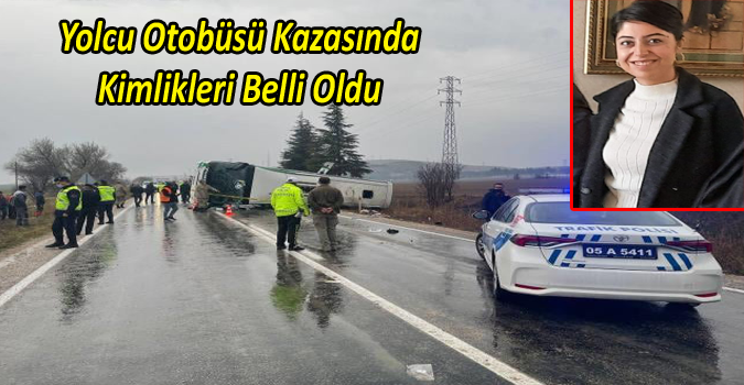 Yolcu Otobüsü Kazasında Ölen 2 kişinin kimlikleri tespit edildi