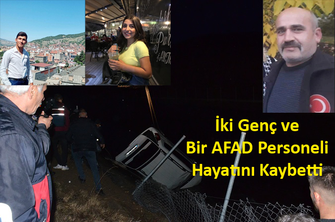  2 Genç ve bir AFAD personeli hayatını kaybetti