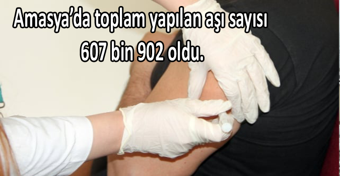 Toplam yapılan aşı sayısı 607 bin 902 oldu