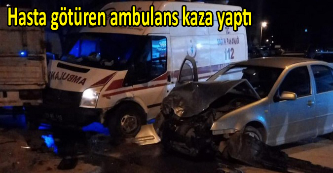 Hasta götüren ambulans kaza yaptı