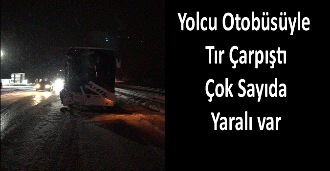 Yolcu Otobüsü İle Tır Çarpıştı! Çok Sayıda Yaralı Var 