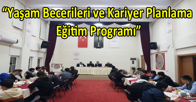 “Yaşam Becerileri ve Kariyer Planlama Eğitim Programı”