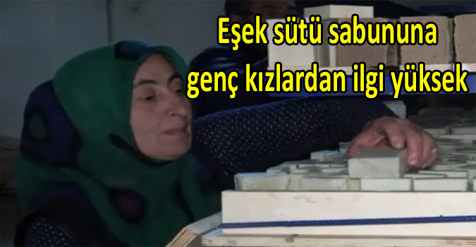 Eşek sütü sabunu en çok genç kızlardan ilgi görüyor