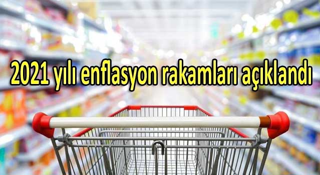2021 yılı enflasyon rakamları açıklandı