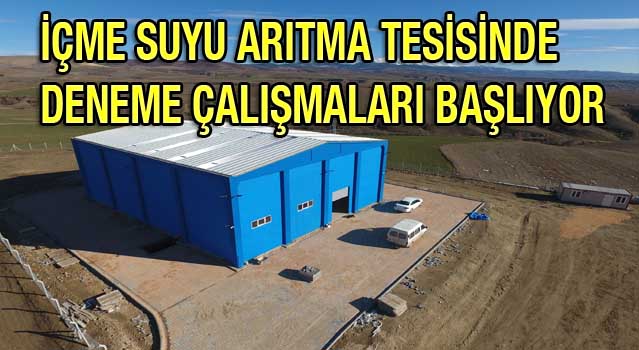 İÇME SUYU ARITMA TESİSİNDE DENEME ÇALIŞMALARI BAŞLIYOR