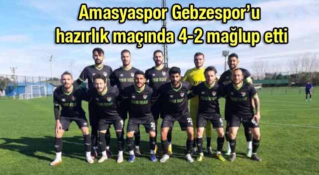 Amasyaspor hazırlık maçında 4-2 maglup etti