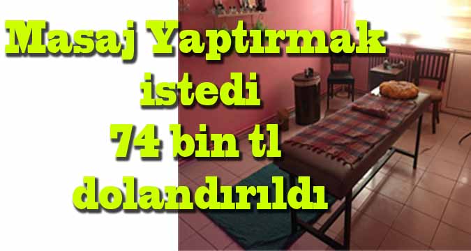 Masaj Vaadiyle 74 bin 500 lira dolandırıldı