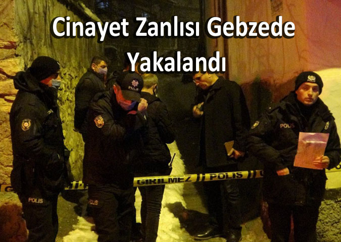 Cinayet Zanlısı Gebze’de Yakalandı
