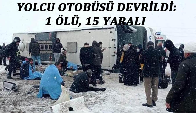 YOLCU OTOBÜSÜ DEVRİLDİ: 1 ÖLÜ, 15 YARALI 