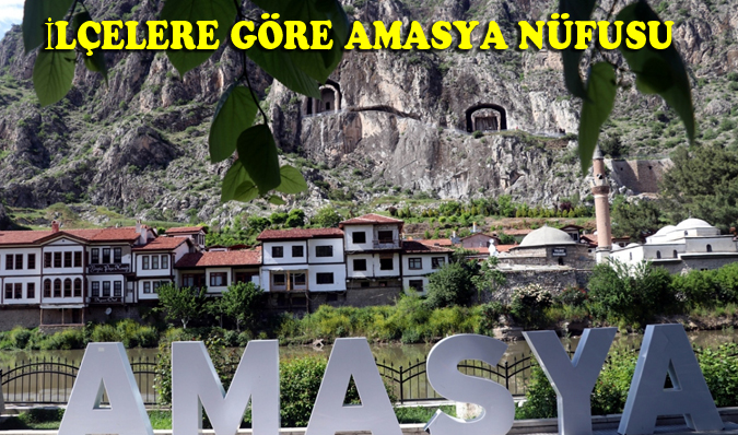 İLÇELERE GÖRE AMASYA NÜFUSU