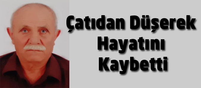 Çatı Temizlerken Çatıdan Düştü
