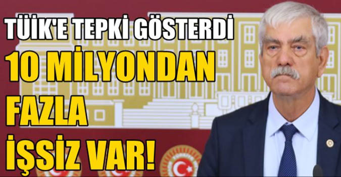 CHP'li Beko: Türkiye'de 10 milyonu aşkın işsiz var!