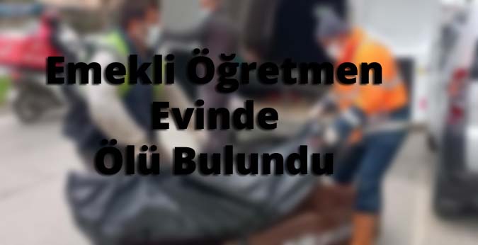 Evinde Ölü Bulundu