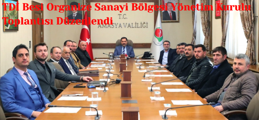 Suluova TDİ Besi Organize Sanayi Bölgesi Yönetim Kurulu Toplantısı Düzenlendi