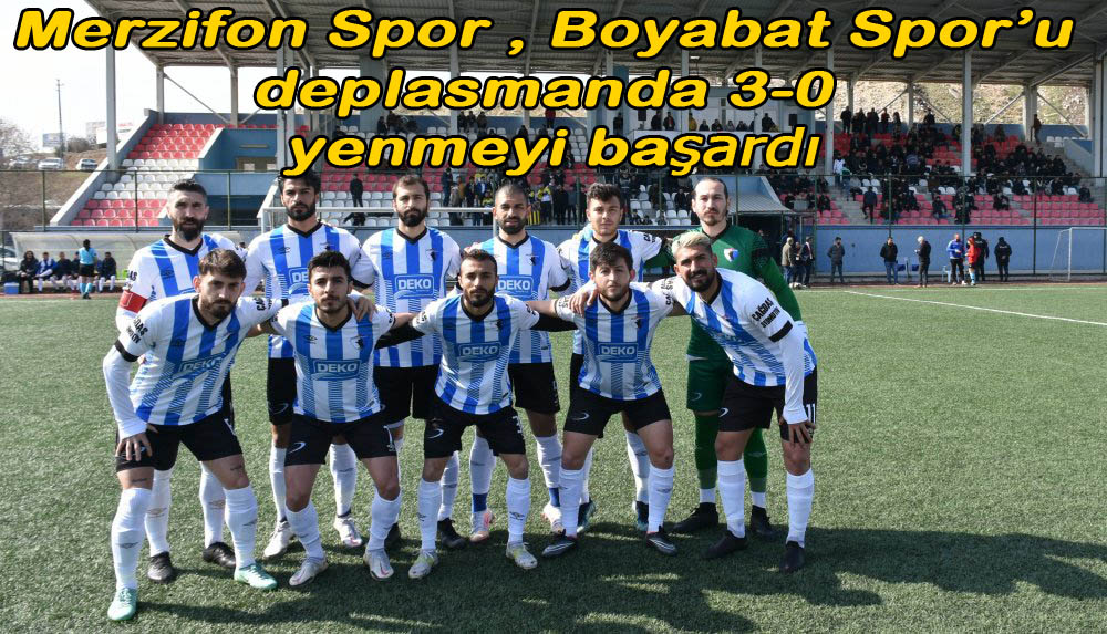 Merzifon Spor, Boyaba t Spor'u deblasmanda 3-0 yenmeyi başardı