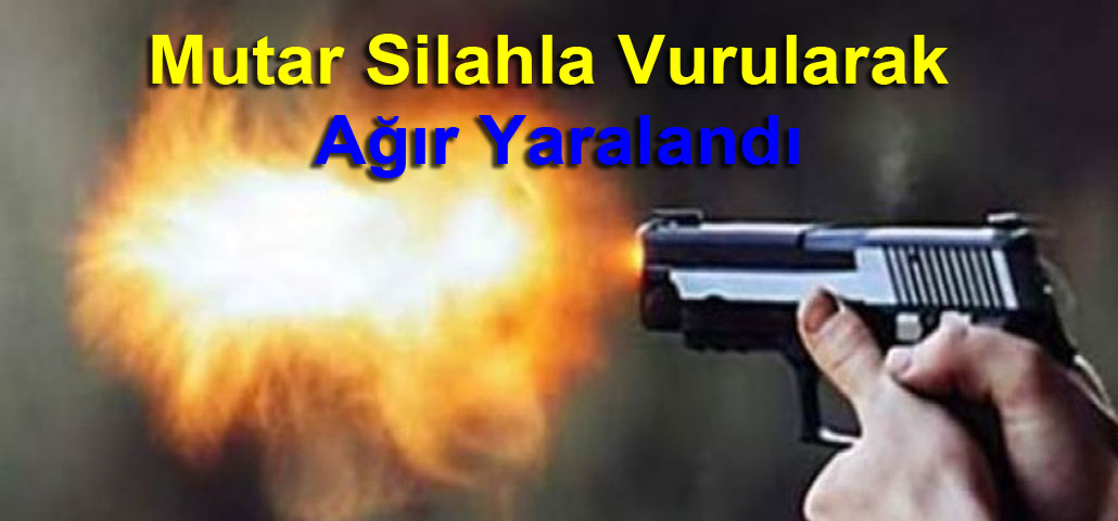 Muhtar Silahla Vurularak Ağır Yaralandı...