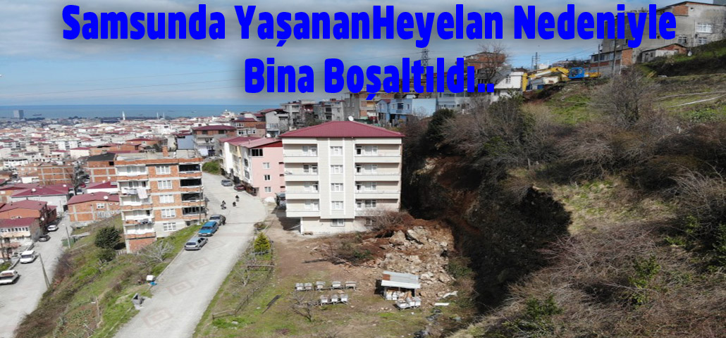 Samsunda Yaşanan Heyelan Nedeniyle Bina Boşaltıldı.. 