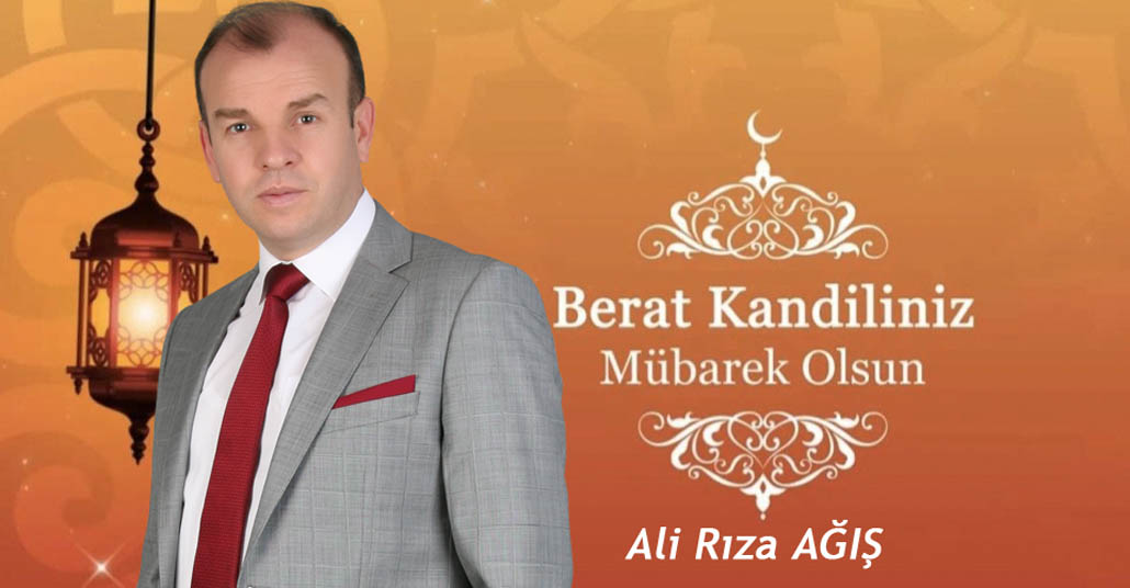 Ali Rıza AĞIŞ - Berat Kandili Tebriği