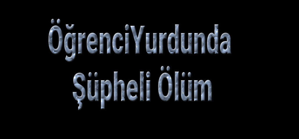 Öğrenci Yurdunda Şüpheli Ölüm