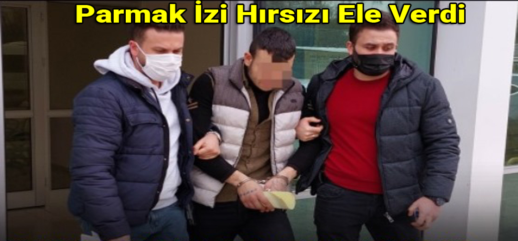 Parmak İzi Hırsızı Ele Verdi