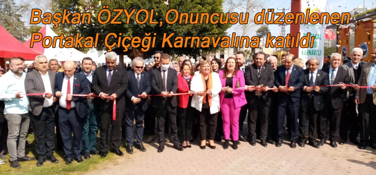 Başkan ÖZYOL, Onuncusu düzenlenen Portakal Çiçeği Karnavalına katıldı