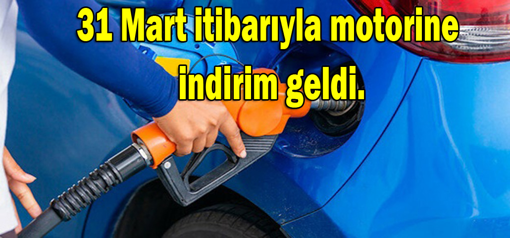 31 Mart itibarıyla motorine indirim geldi.