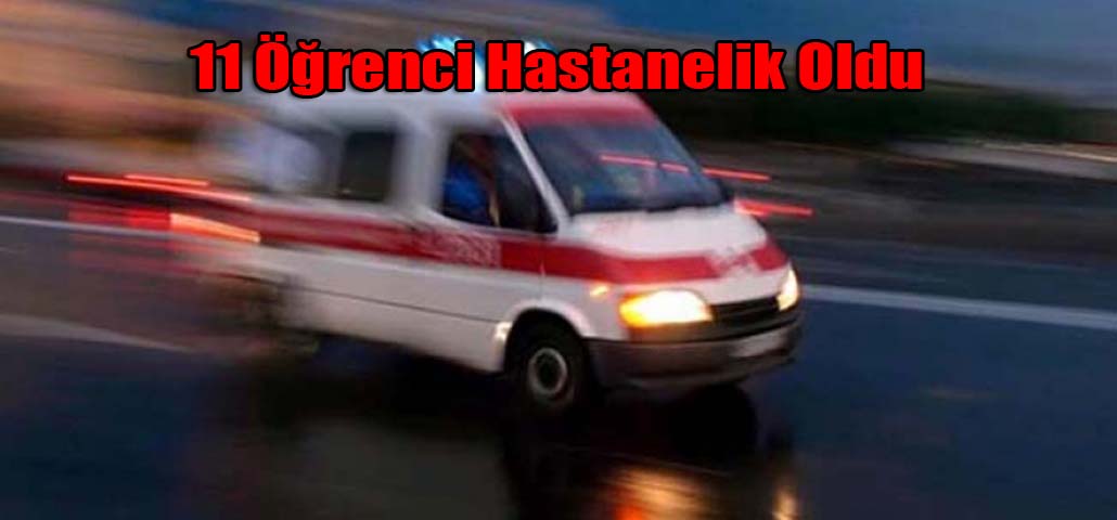 11 Öğrenci Hastanelik Oldu