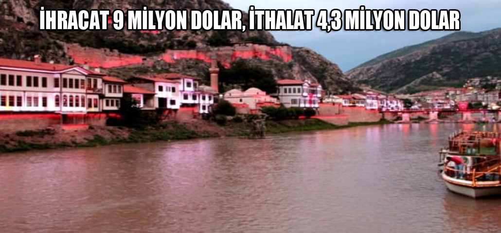 İHRACAT 9 MİLYON DOLAR, İTHALAT 4,3 MİLYON DOLAR OLARAK GERÇEKLEŞTİ