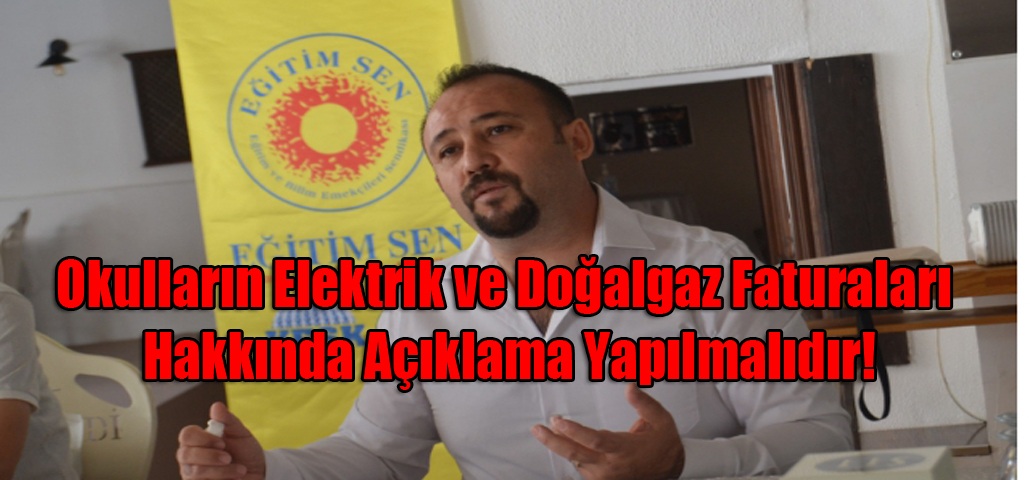 Okulların Elektrik ve Doğalgaz Faturaları Hakkında Açıklama Yapmalıdır!