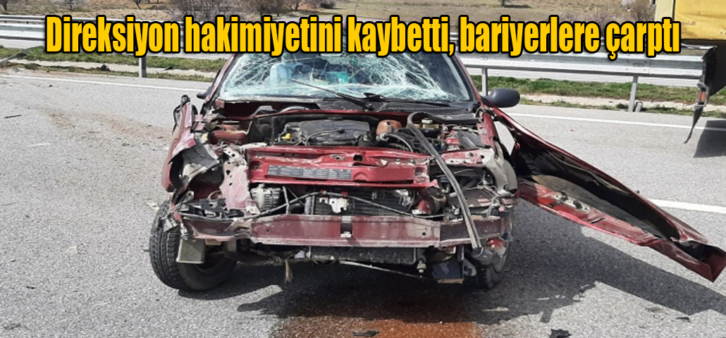Direksiyon hakimiyetini kaybetti, bariyerlere çarptı