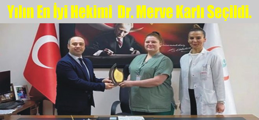 Yılın En İyi Hekimi  Dr. Merve Karlı Seçildi.