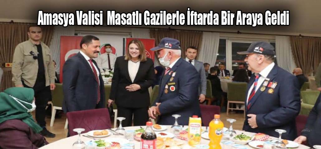 Amasya Valisi  Masatlı Gazilerle İftarda Bir Araya Geldi