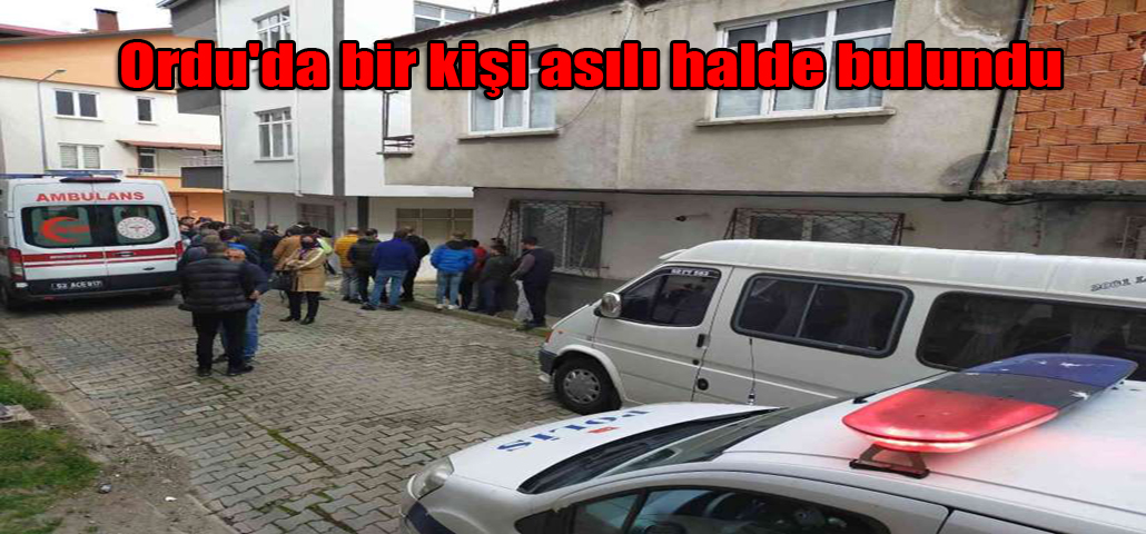 Ordu'da bir kişi asılı halde bulundu