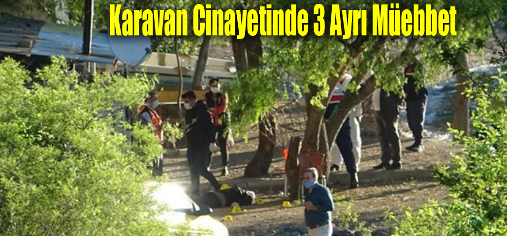 Karavan Cinayetinde 3 Ayrı Müebbet