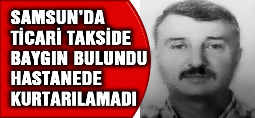 Samsun'da ticari takside baygın bulundu, hastanede kurtarılamadı