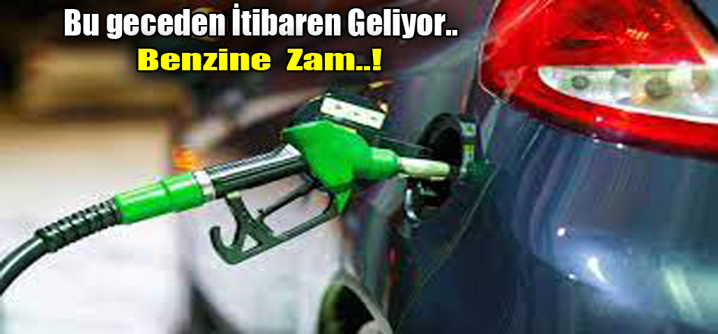 Bu geceden İtibaren Geliyor.. Benzine  Zam..! 