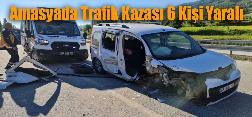 Amasyada Trafik Kazası 6 Kişi Yaralı