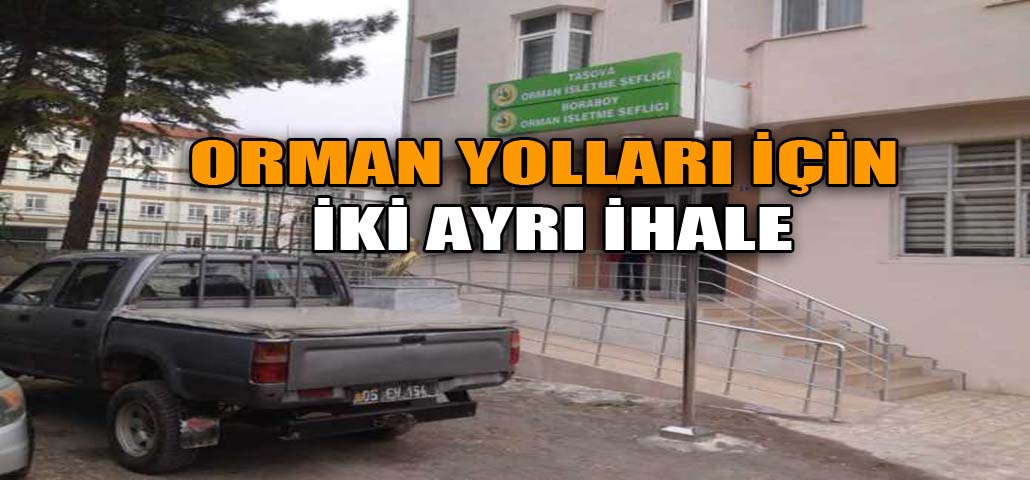 ORMAN YOLLARI İÇİN İKİ AYRI İHALE