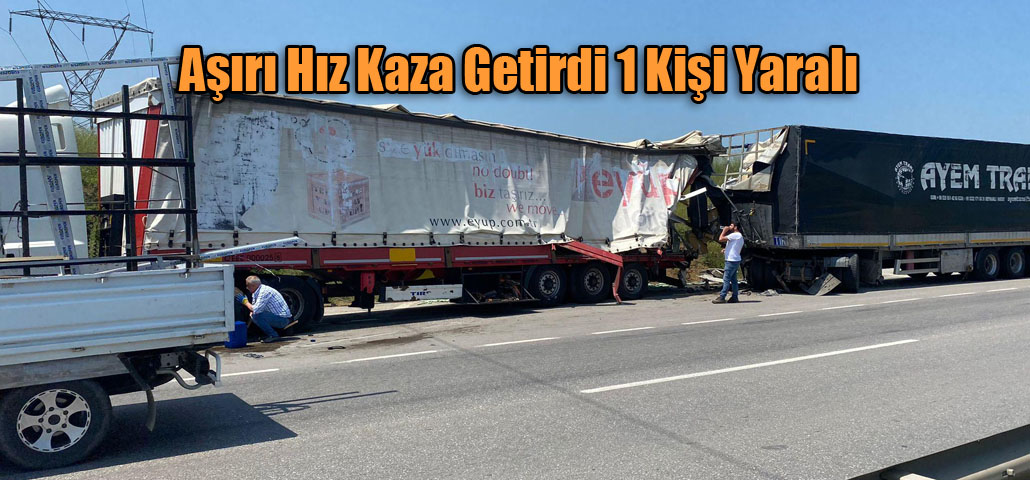 Aşırı Hız Kaza Getirdi 1 Kişi Yaralı