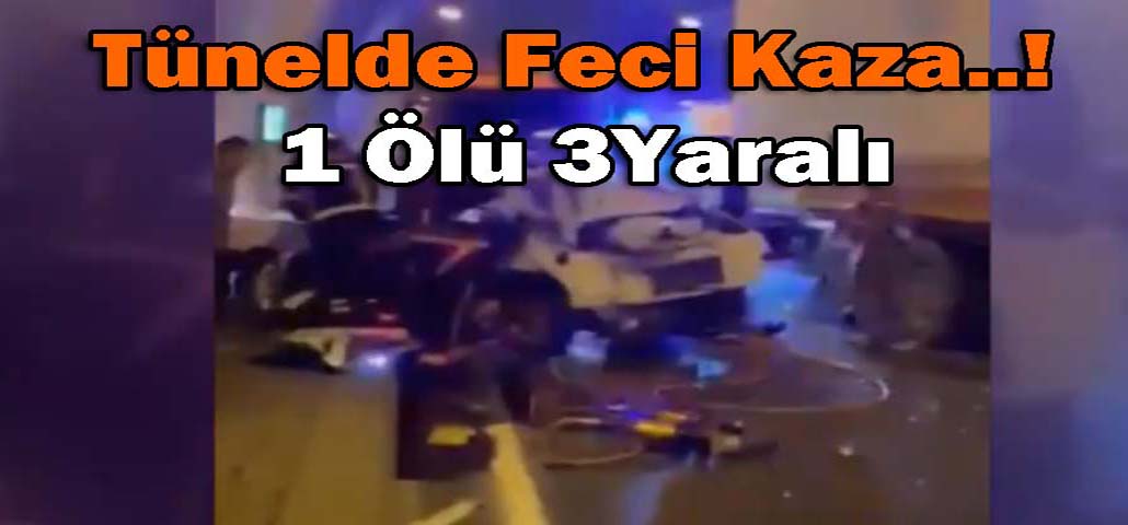 Tünelde Feci Kaza..! 1 Ölü 3Yaralı