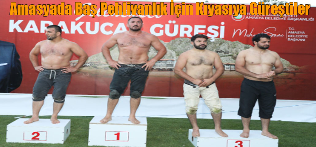 Amasyada Baş Pehlivanlık İçin Kıyasıya Güreştiler 
