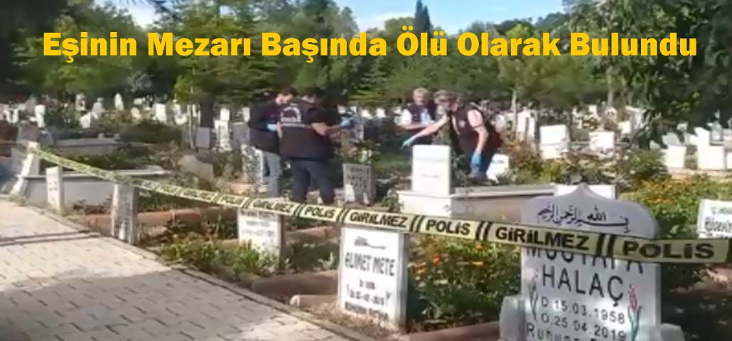 Eşinin Mezarı Başında Ölü Olarak Bulundu