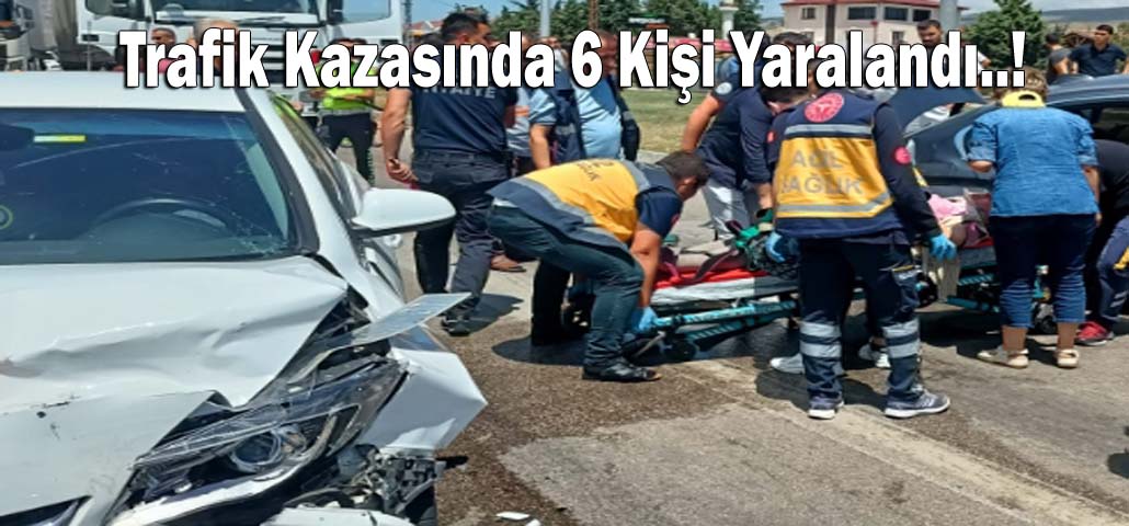 Trafik Kazasında 6 Kişi Yaralandı..!