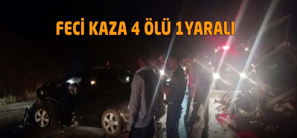 FECİ KAZA 4 ÖLÜ 1YARALI