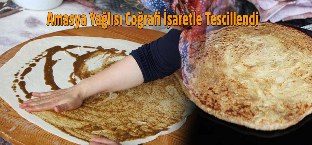 Amasya Yağlısı Coğrafi İşaretle Tescillendi
