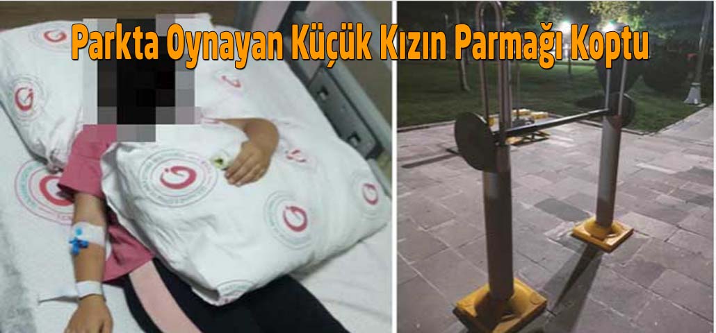   Parkta Oynayan Küçük Kızın Parmağı Koptu