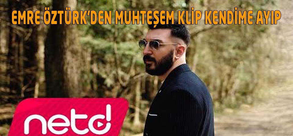 EMRE ÖZTÜRK'DEN MUHTEŞEM KLİP KENDİME AYIP
