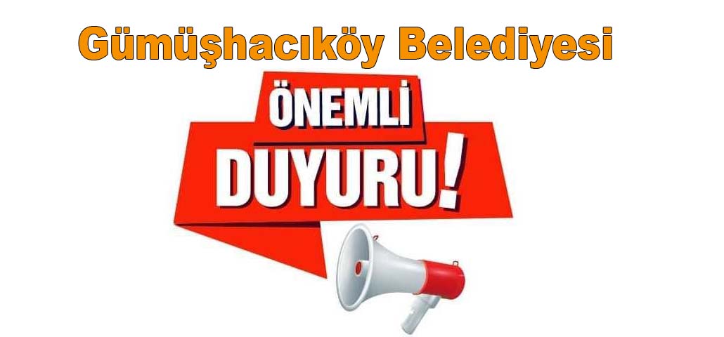 Gümüşhacıköy Belediyesi Önemli Duyuru