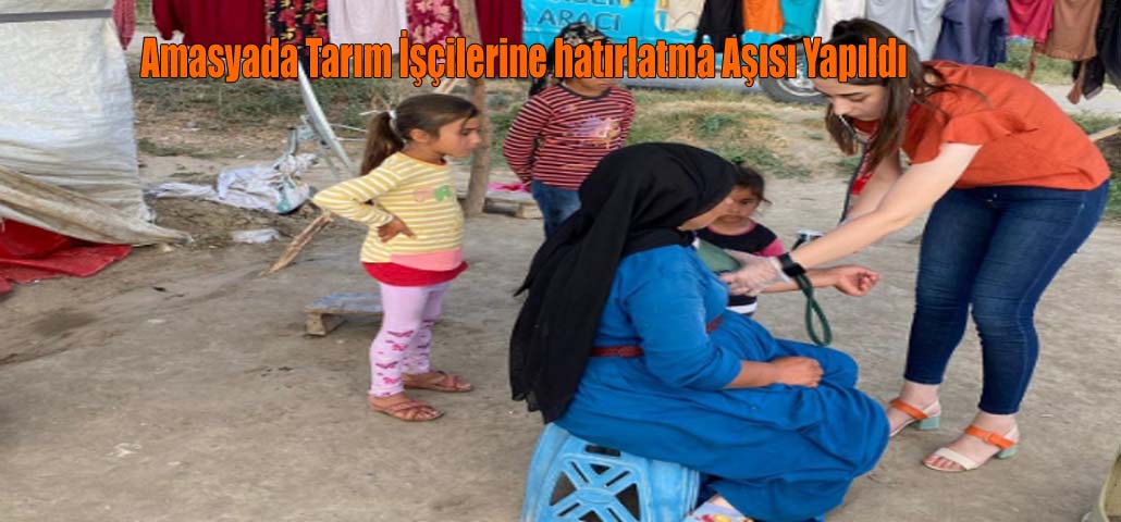 Amasyada Tarım İşçilerine hatırlatma Aşısı Yapıldı