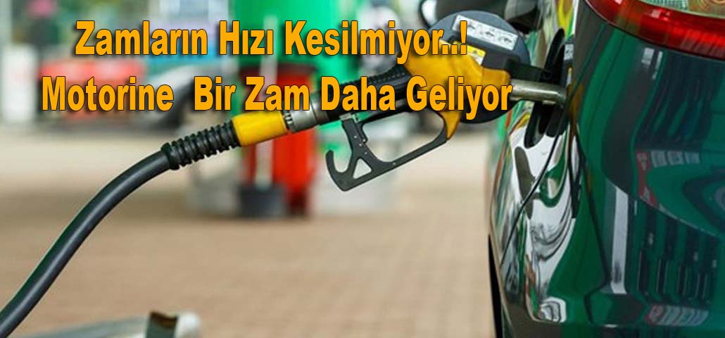 Zamların Hızı Kesilmiyor..! Motorine  Bir Zam Daha Geliyor